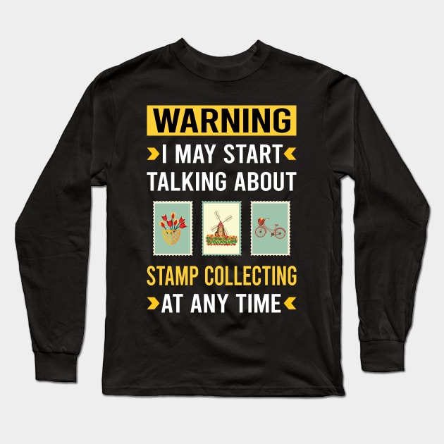 Warning Stamp Collecting Stamps Philately Philatelist Long Sleeve T-Shirt by Good Day